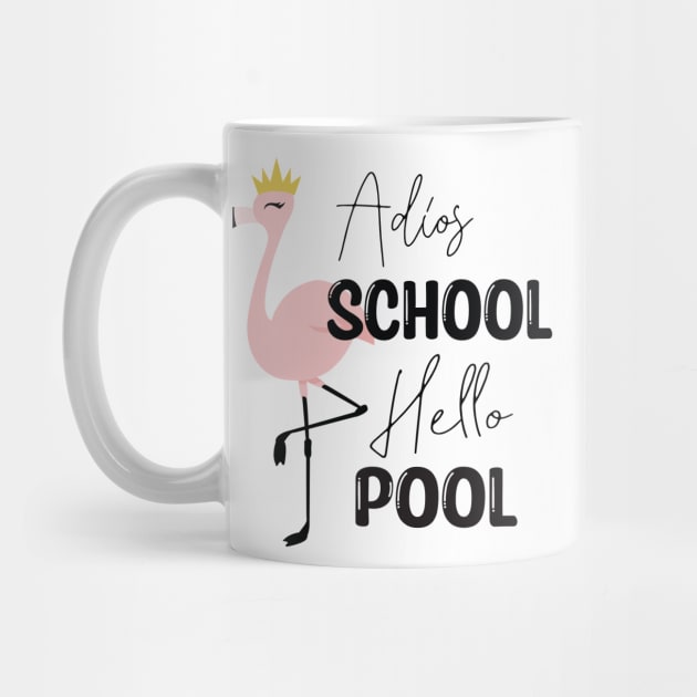 Adios School Hello Pool Funny Student or Teacher - Teacher Student Summer Sayings Flamingo - Summer Student Funny Teacher by WassilArt